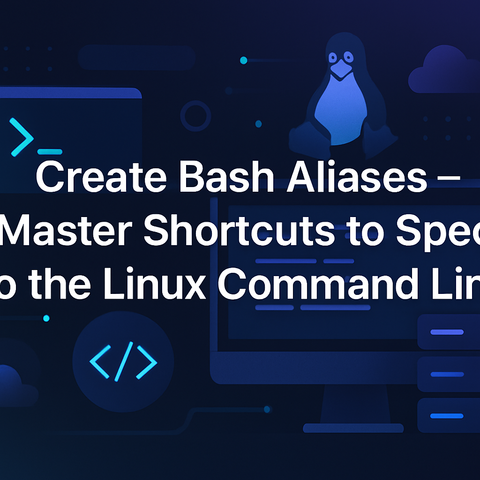 Create Bash Aliases — Master Shortcuts to Speed Up the Linux Command Line