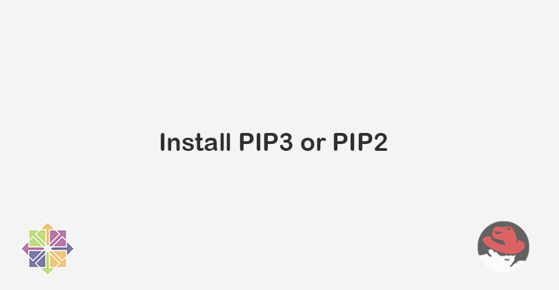 install-pip3-or-pip2-on-rhel-centos8